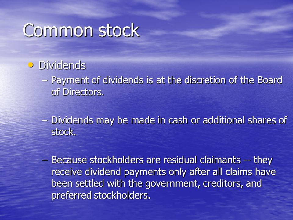 Dividends Dividends –Payment of dividends is at the discretion of the Board of Directors.